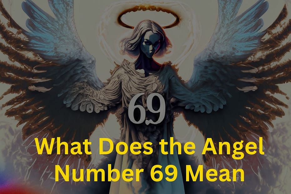 Angel Number 69 Meaning: Family, Relationships, and Finances